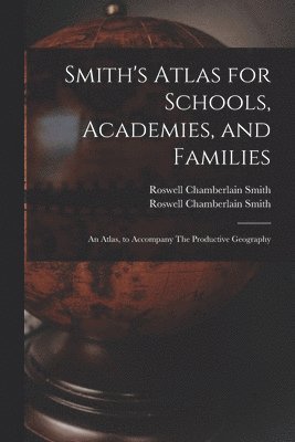 bokomslag Smith's Atlas for Schools, Academies, and Families