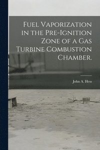 bokomslag Fuel Vaporization in the Pre-ignition Zone of a Gas Turbine Combustion Chamber.
