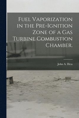bokomslag Fuel Vaporization in the Pre-ignition Zone of a Gas Turbine Combustion Chamber.