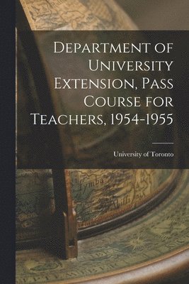 bokomslag Department of University Extension, Pass Course for Teachers, 1954-1955