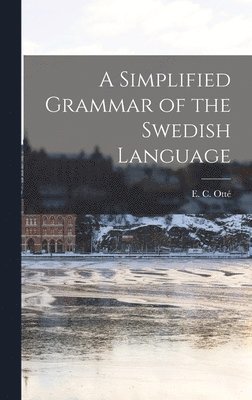 bokomslag A Simplified Grammar of the Swedish Language