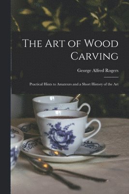 The Art of Wood Carving 1