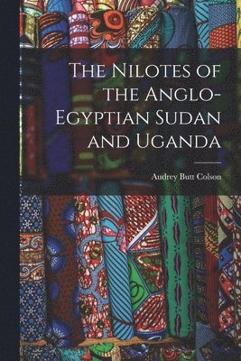 The Nilotes of the Anglo-Egyptian Sudan and Uganda 1