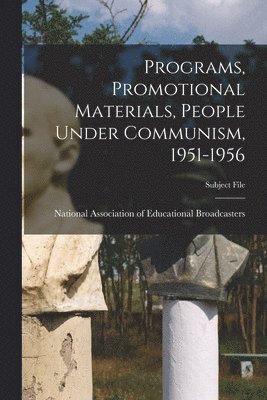bokomslag Programs, Promotional Materials, People Under Communism, 1951-1956
