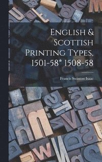 bokomslag English & Scottish Printing Types, 1501-58* 1508-58