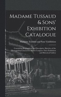 bokomslag Madame Tussaud & Sons' Exhibition Catalogue