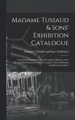Madame Tussaud & Sons' Exhibition Catalogue 1