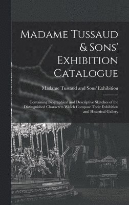 Madame Tussaud & Sons' Exhibition Catalogue