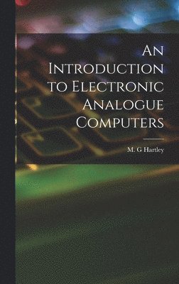 bokomslag An Introduction to Electronic Analogue Computers