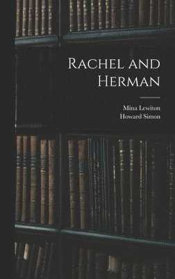 Mina 1904-1970 Lewiton, Howard 1903-1979 Simon - Rachel and Herman, Inbunden