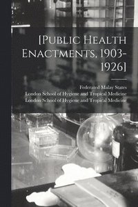 bokomslag [Public Health Enactments, 1903-1926] [electronic Resource]