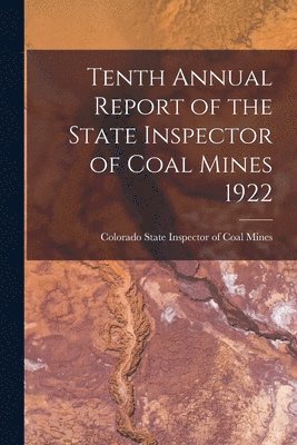 bokomslag Tenth Annual Report of the State Inspector of Coal Mines 1922