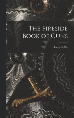 The Fireside Book of Guns 1