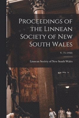 Proceedings of the Linnean Society of New South Wales; v. 75 (1950)