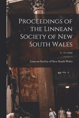 Proceedings of the Linnean Society of New South Wales; v. 75 (1950) 1