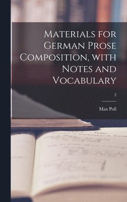 Max Poll - Materials for German Prose Composition, With Notes and Vocabulary; 2, Inbunden