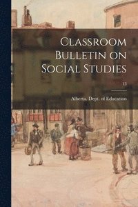 bokomslag Classroom Bulletin on Social Studies; 13