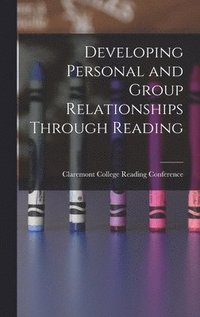 bokomslag Developing Personal and Group Relationships Through Reading