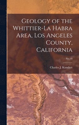 bokomslag Geology of the Whittier-La Habra Area, Los Angeles County, California; No.18