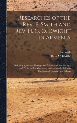 bokomslag Researches of the Rev. E. Smith and Rev. H. G. O. Dwight in Armenia