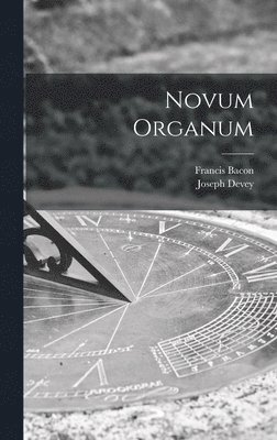 Francis 1561-1626 Bacon, Joseph Devey - Novum Organum, Inbunden