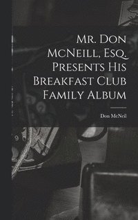 bokomslag Mr. Don McNeill, Esq. Presents His Breakfast Club Family Album