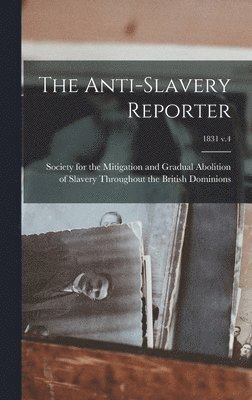 The Anti-slavery Reporter; 1831 v.4 1