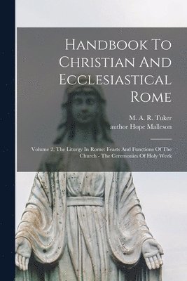 Handbook To Christian And Ecclesiastical Rome 1