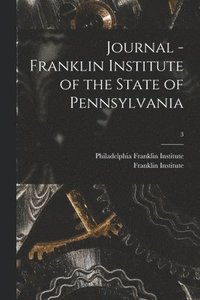 bokomslag Journal - Franklin Institute of the State of Pennsylvania; 3