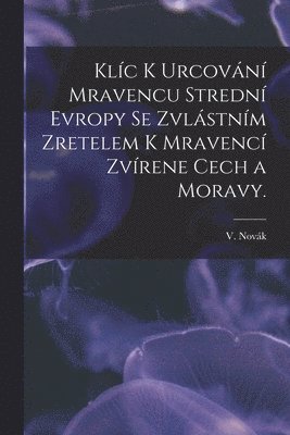 bokomslag Klíc K Urcování Mravencu Strední Evropy Se Zvlástním Zretelem K Mravencí Zvírene Cech a Moravy.