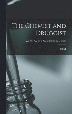 bokomslag The Chemist and Druggist [electronic Resource]; Vol. 92, no. 26 = no. 2109 (26 June 1920)