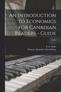 bokomslag An Introduction to Economics for Canadian Readers - Guide; Guide