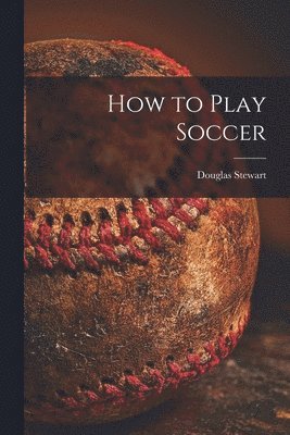 How to Play Soccer 1