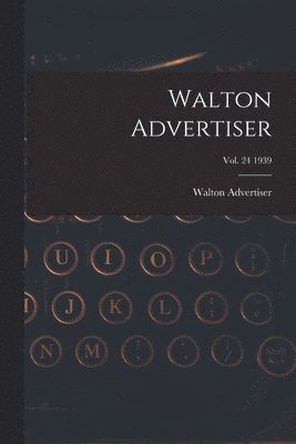 Walton Advertiser; Vol. 24 1939 1