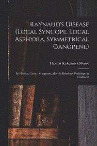 bokomslag Raynaud's Disease (local Syncope, Local Asphyxia, Symmetrical Gangrene)