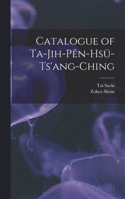 Tai Saeki, Zokyo Shoin - Catalogue of Ta-jih-pên-hsü-ts'ang-ching, Inbunden