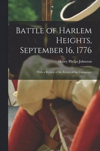bokomslag Battle of Harlem Heights, September 16, 1776; With a Review of the Events of the Campaign.