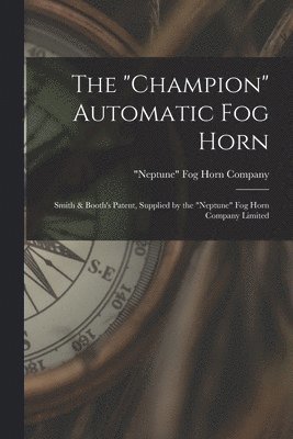bokomslag "champion" Automatic Fog Horn [microform]