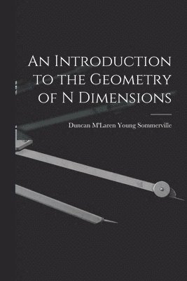 An Introduction to the Geometry of N Dimensions 1