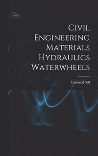 bokomslag Civil Engineering Materials Hydraulics Waterwheels