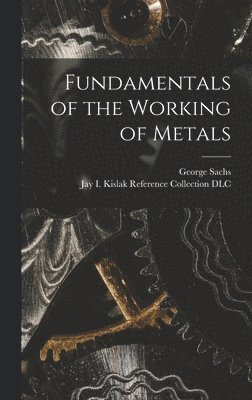 bokomslag Fundamentals of the Working of Metals