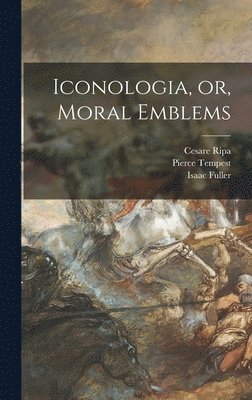 Iconologia, or, Moral Emblems 1