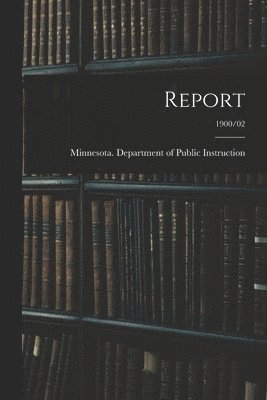 Report; 1900/02 1