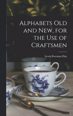 Alphabets Old and New, for the Use of Craftsmen 1
