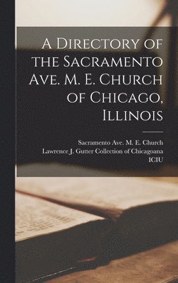 bokomslag A Directory of the Sacramento Ave. M. E. Church of Chicago, Illinois