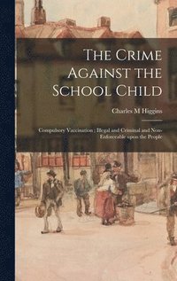 bokomslag Crime Against the School Child