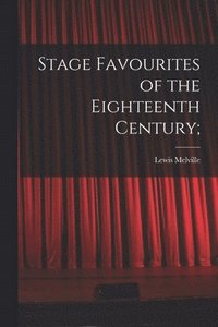 bokomslag Stage Favourites of the Eighteenth Century;