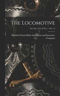 bokomslag The Locomotive; new ser. vol. 22 no. 1 -no. 12