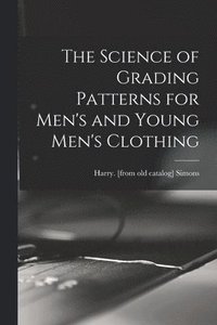 bokomslag Science of Grading Patterns for Men's and Young Men's Clothing