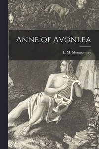 bokomslag Anne of Avonlea [microform]